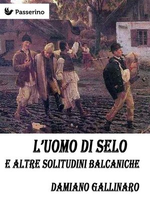 cover image of L'uomo di Selo e altre solitudini balcaniche
